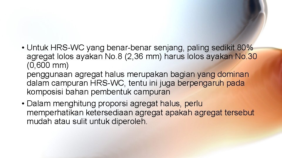 • Untuk HRS-WC yang benar-benar senjang, paling sedikit 80% agregat lolos ayakan No.