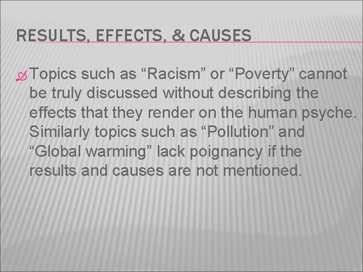 RESULTS, EFFECTS, & CAUSES Topics such as “Racism” or “Poverty” cannot be truly discussed