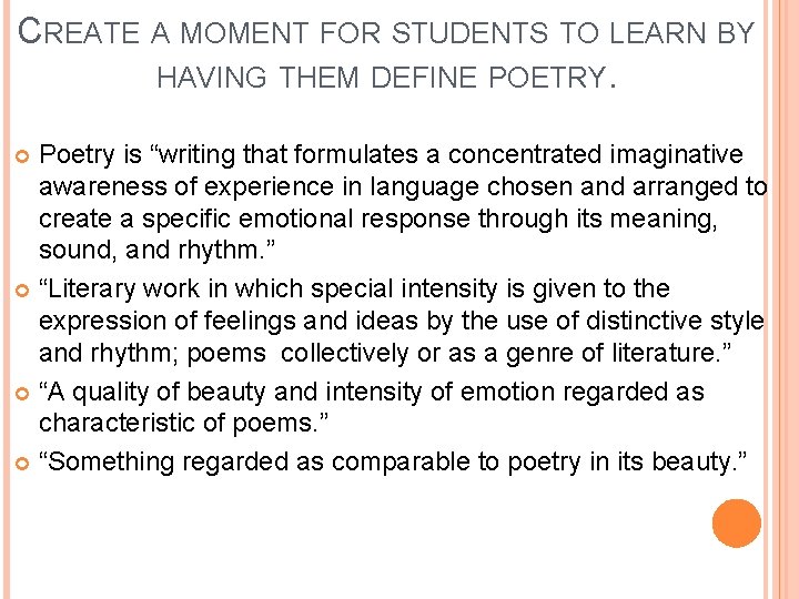 CREATE A MOMENT FOR STUDENTS TO LEARN BY HAVING THEM DEFINE POETRY. Poetry is