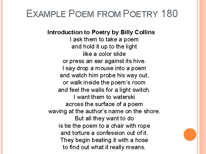 EXAMPLE POEM FROM POETRY 180 Introduction to Poetry by Billy Collins I ask them