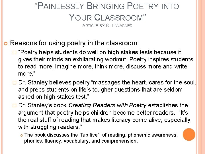 “PAINLESSLY BRINGING POETRY INTO YOUR CLASSROOM” ARTICLE BY: K. J. WAGNER Reasons for using