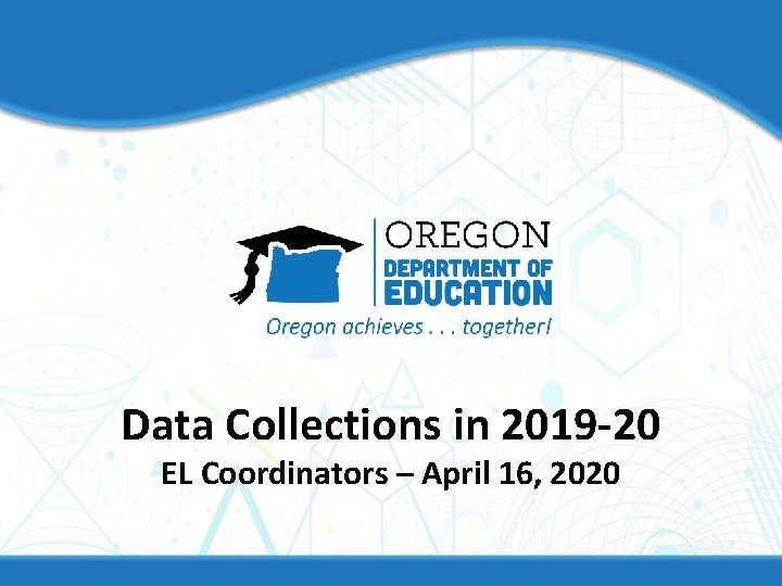 Data Collections in 2019 -20 EL Coordinators – April 16, 2020 