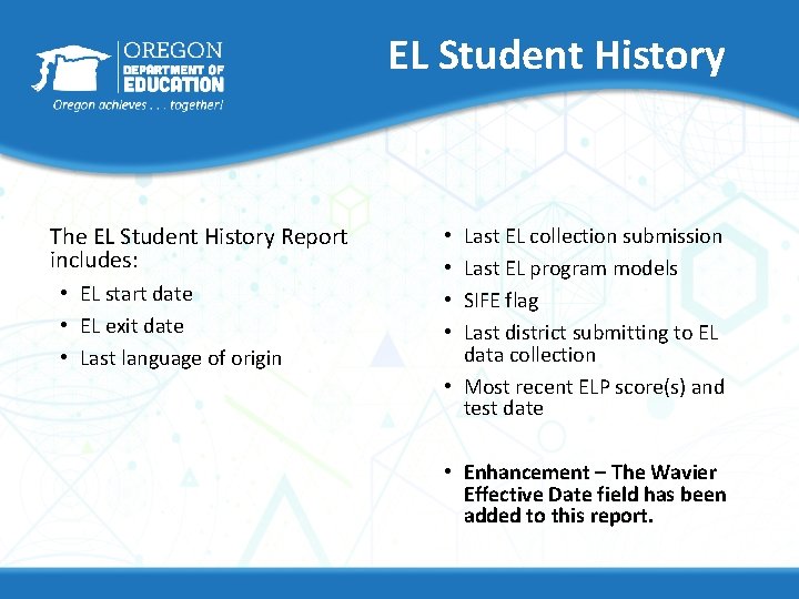 EL Student History The EL Student History Report includes: • EL start date •
