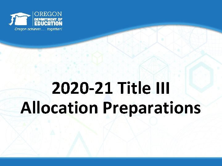 2020 -21 Title III Allocation Preparations 