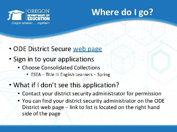 Where do I go? • ODE District Secure web page • Sign in to