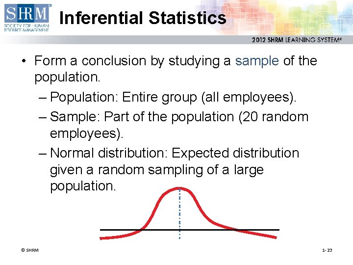 Inferential Statistics • Form a conclusion by studying a sample of the population. – Inferential Statistics • Form a conclusion by studying a sample of the population. –