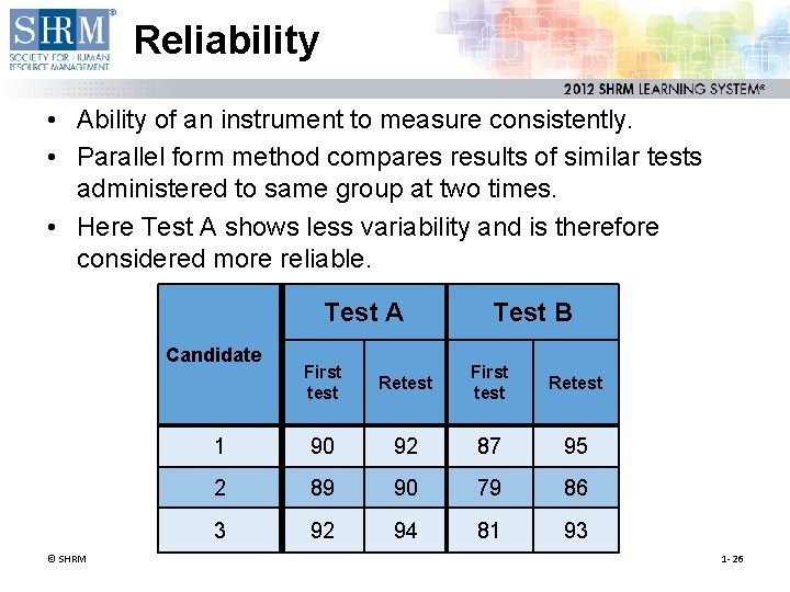 Reliability • Ability of an instrument to measure consistently. • Parallel form method compares Reliability • Ability of an instrument to measure consistently. • Parallel form method compares