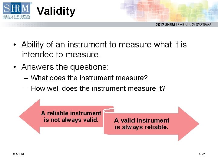 Validity • Ability of an instrument to measure what it is intended to measure. Validity • Ability of an instrument to measure what it is intended to measure.