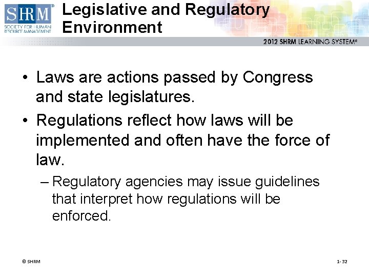 Legislative and Regulatory Environment • Laws are actions passed by Congress and state legislatures. Legislative and Regulatory Environment • Laws are actions passed by Congress and state legislatures.