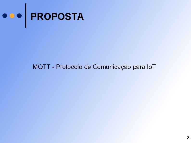 PROPOSTA MQTT - Protocolo de Comunicação para Io. T 3 