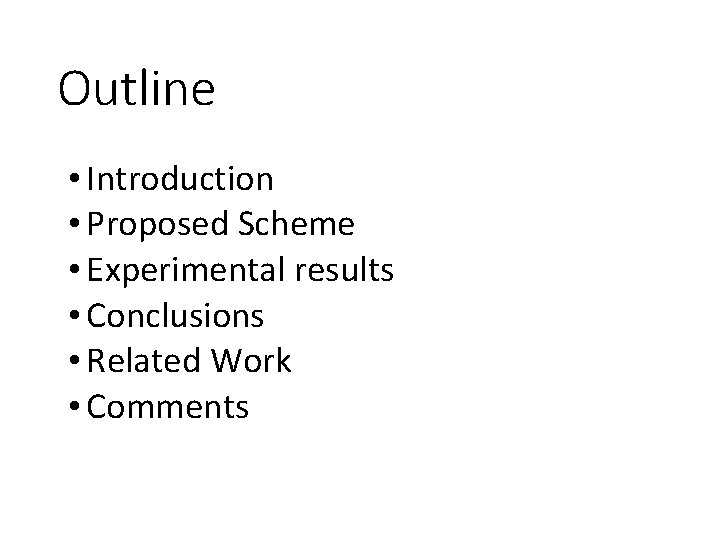Outline • Introduction • Proposed Scheme • Experimental results • Conclusions • Related Work