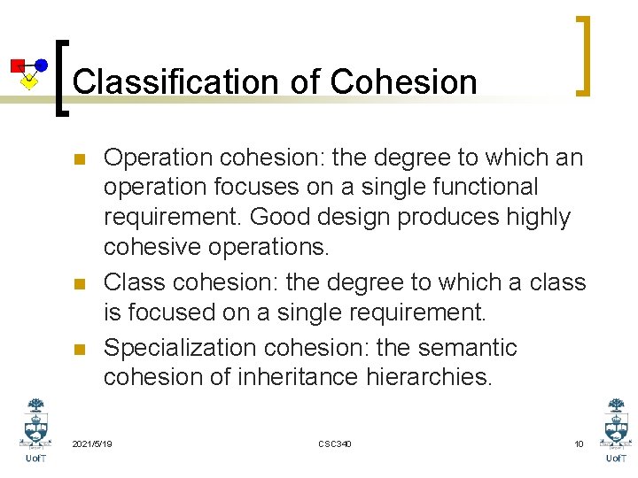 Classification of Cohesion n Operation cohesion: the degree to which an operation focuses on