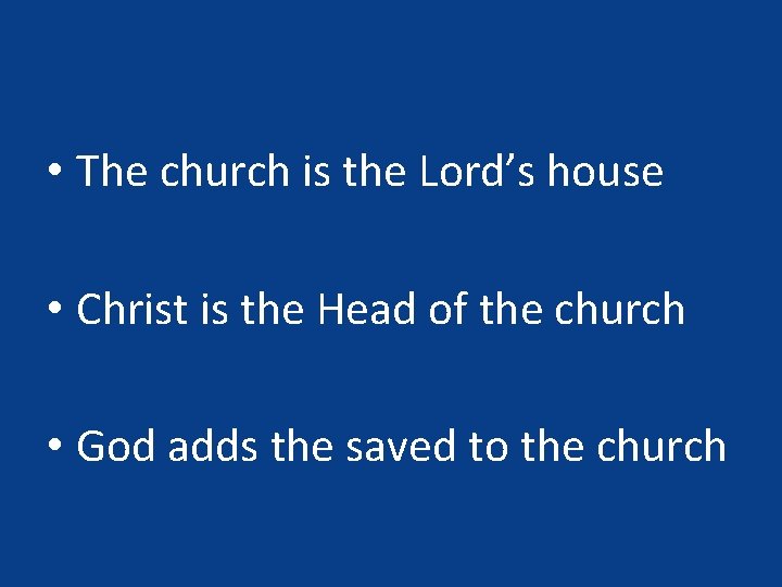 • The church is the Lord’s house • Christ is the Head of
