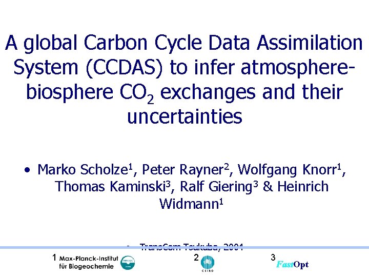 A global Carbon Cycle Data Assimilation System (CCDAS) to infer atmospherebiosphere CO 2 exchanges
