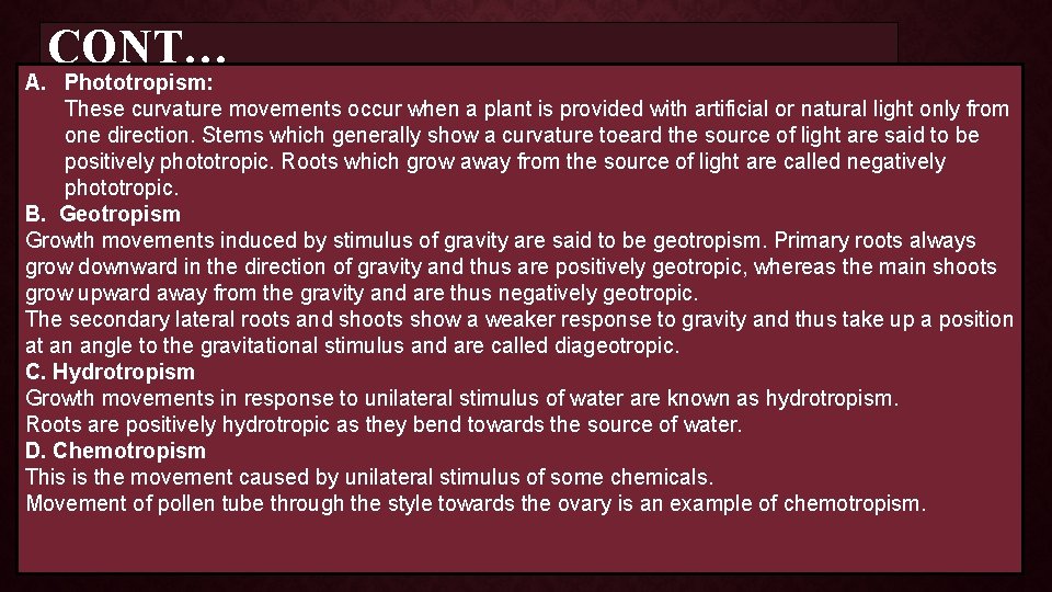 CONT… A. Phototropism: These curvature movements occur when a plant is provided with artificial