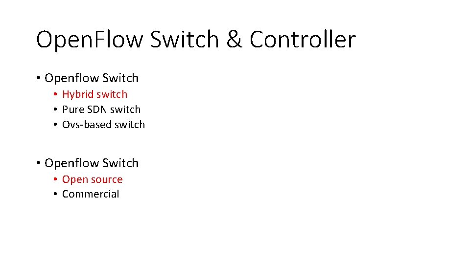 Open. Flow Switch & Controller • Openflow Switch • Hybrid switch • Pure SDN