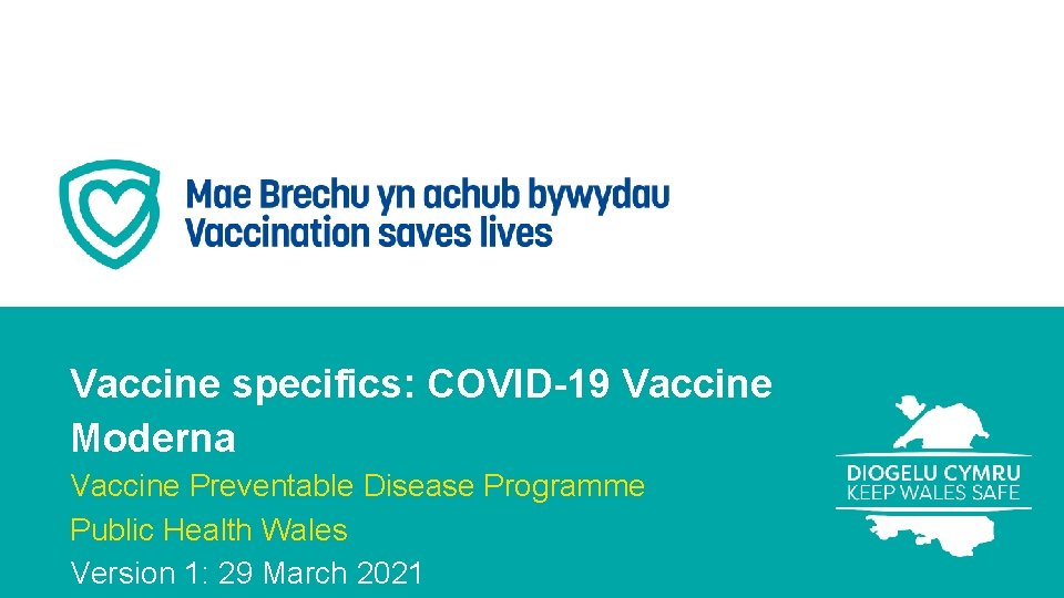 Vaccine specifics: COVID-19 Vaccine Moderna Vaccine Preventable Disease Programme Public Health Wales Version 1: