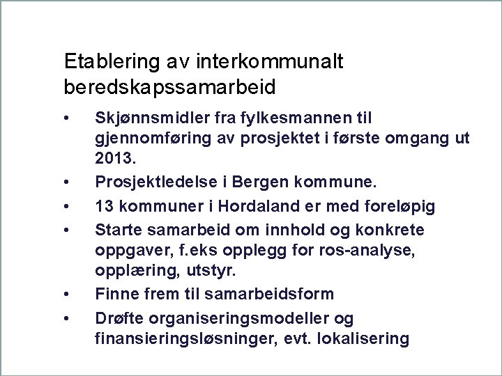 Etablering av interkommunalt beredskapssamarbeid • • • Skjønnsmidler fra fylkesmannen til gjennomføring av prosjektet