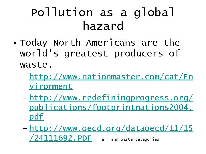 Pollution as a global hazard • Today North Americans are the world’s greatest producers
