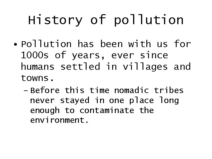History of pollution • Pollution has been with us for 1000 s of years,