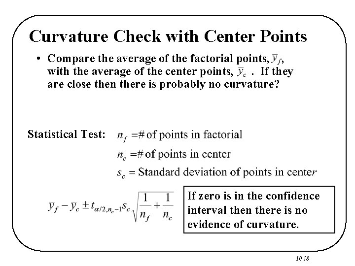 Curvature Check with Center Points • Compare the average of the factorial points, ,