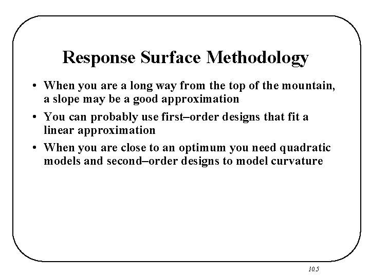 Response Surface Methodology • When you are a long way from the top of