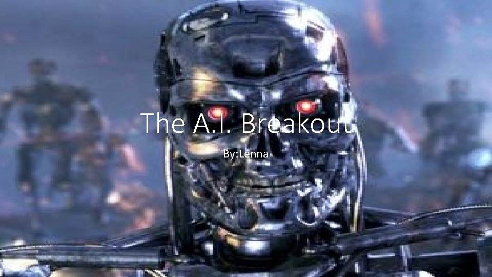 The A. I. Breakout By: Lenna 