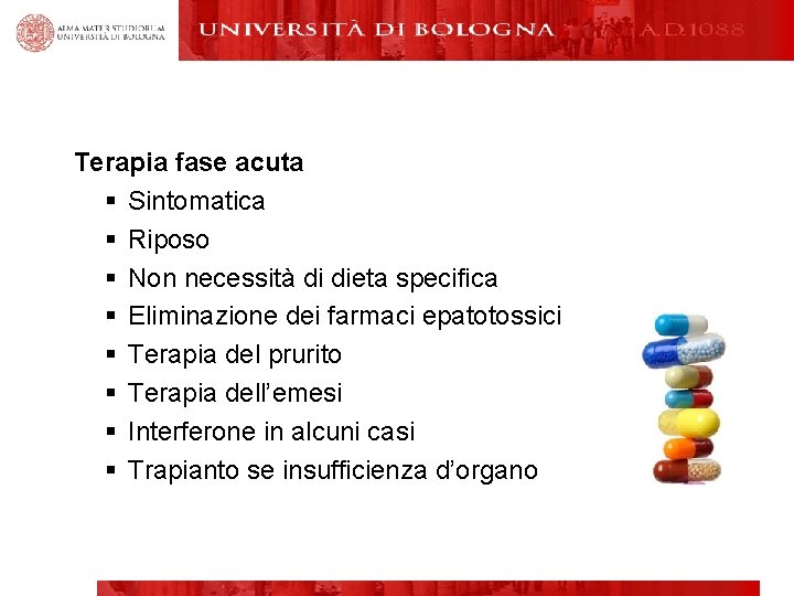 Terapia fase acuta § Sintomatica § Riposo § Non necessità di dieta specifica §