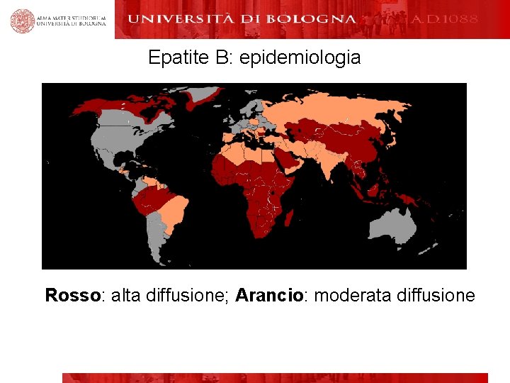 Epatite B: epidemiologia Rosso: alta diffusione; Arancio: moderata diffusione 