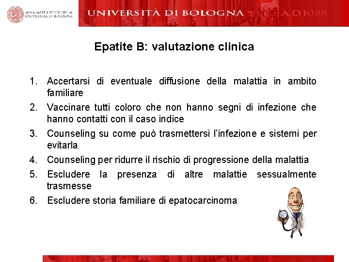 Epatite B: valutazione clinica 1. Accertarsi di eventuale diffusione della malattia in ambito familiare