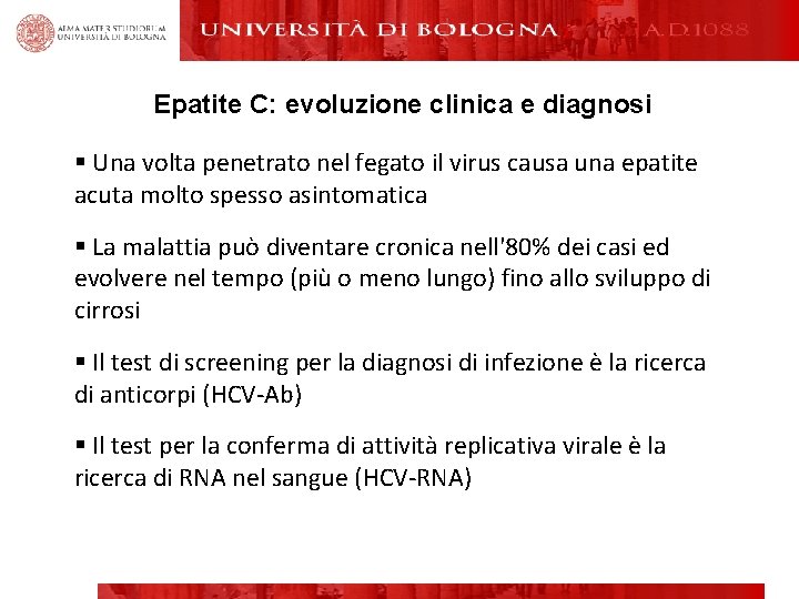 Epatite C: evoluzione clinica e diagnosi § Una volta penetrato nel fegato il virus