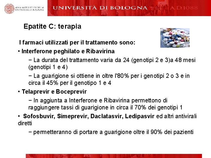 Epatite C: terapia I farmaci utilizzati per il trattamento sono: • Interferone peghilato e