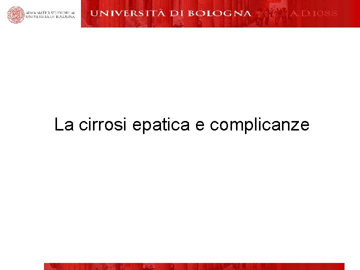 La cirrosi epatica e complicanze 