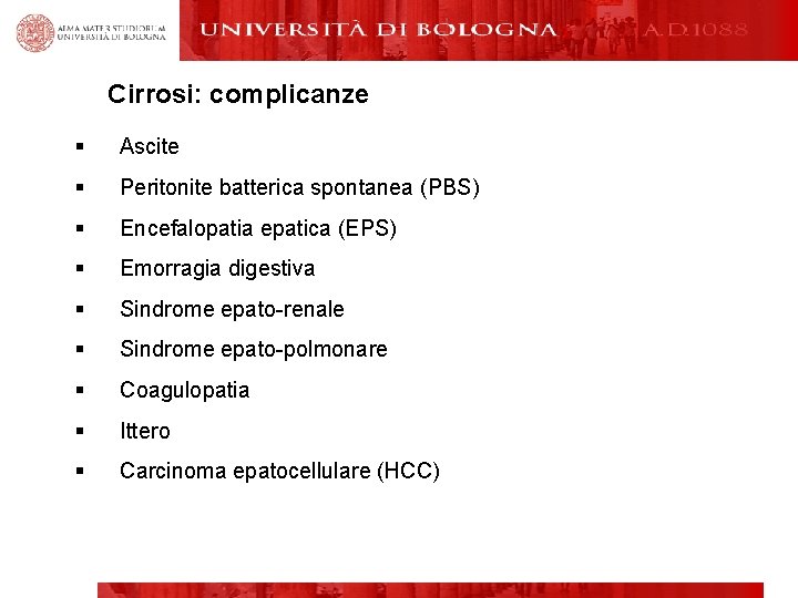 Cirrosi: complicanze § Ascite § Peritonite batterica spontanea (PBS) § Encefalopatia epatica (EPS) §