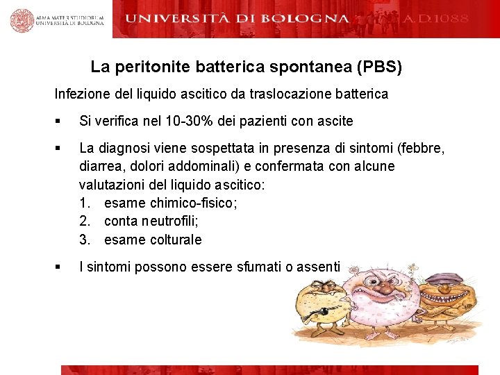 La peritonite batterica spontanea (PBS) Infezione del liquido ascitico da traslocazione batterica § Si