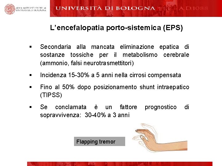 L’encefalopatia porto-sistemica (EPS) § Secondaria alla mancata eliminazione epatica di sostanze tossiche per il