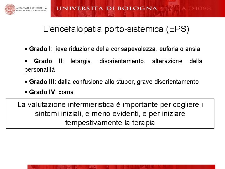 L’encefalopatia porto-sistemica (EPS) § Grado I: lieve riduzione della consapevolezza, euforia o ansia §