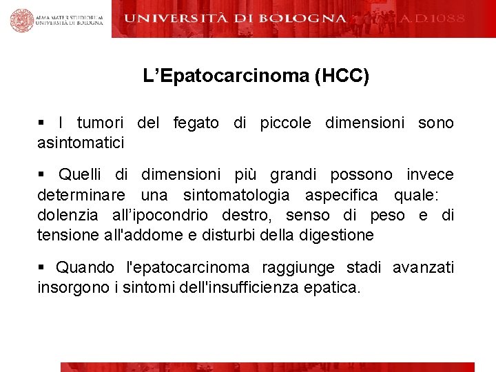 L’Epatocarcinoma (HCC) § I tumori del fegato di piccole dimensioni sono asintomatici § Quelli