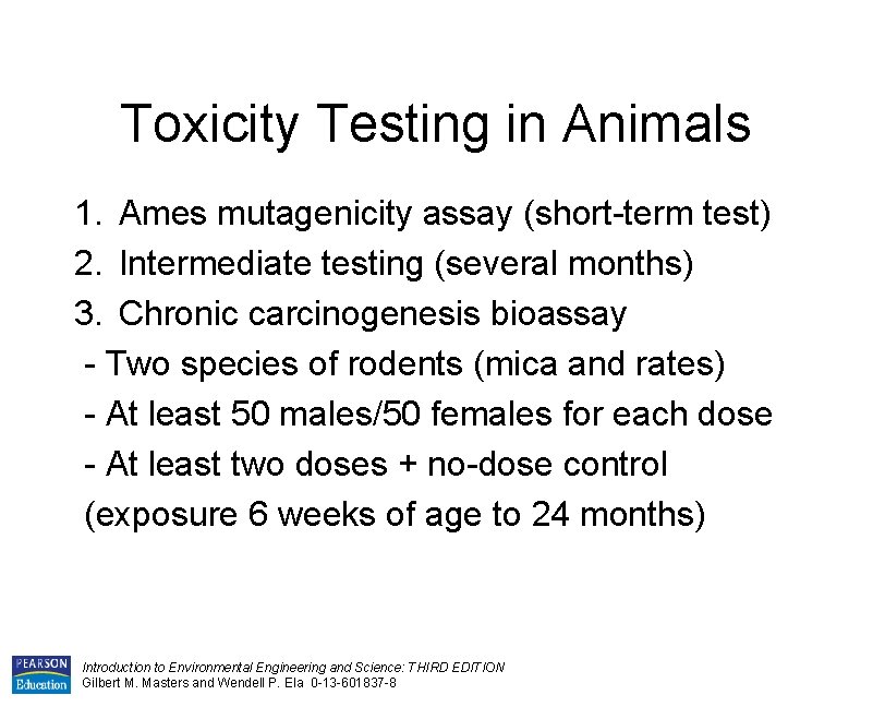 Toxicity Testing in Animals 1. Ames mutagenicity assay (short-term test) 2. Intermediate testing (several