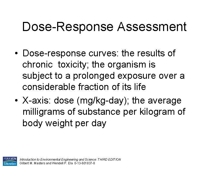 Dose-Response Assessment • Dose-response curves: the results of chronic toxicity; the organism is subject