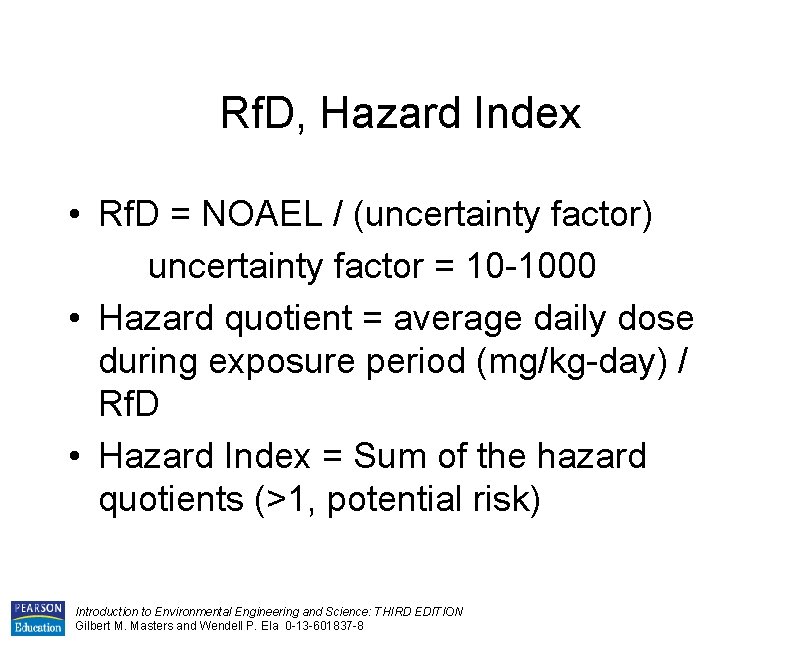 Rf. D, Hazard Index • Rf. D = NOAEL / (uncertainty factor) uncertainty factor