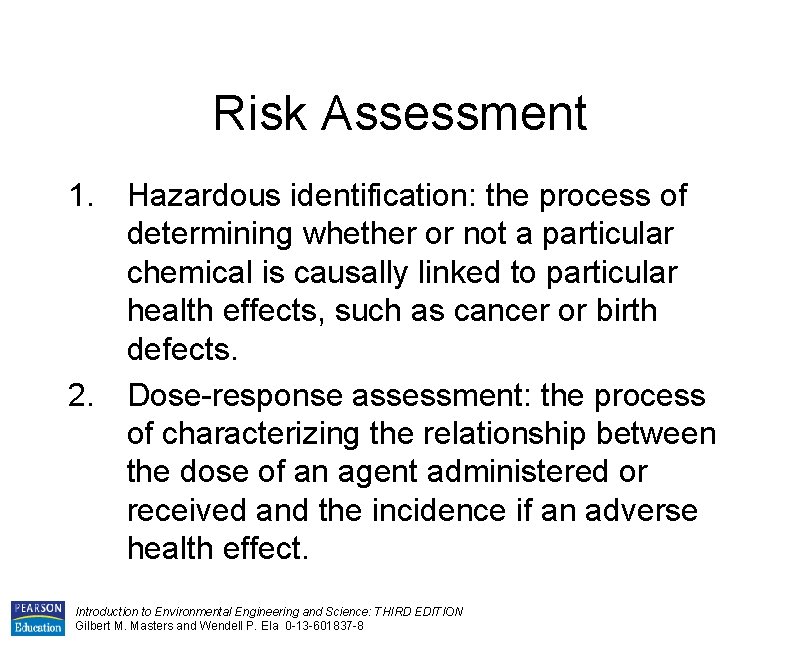 Risk Assessment 1. Hazardous identification: the process of determining whether or not a particular
