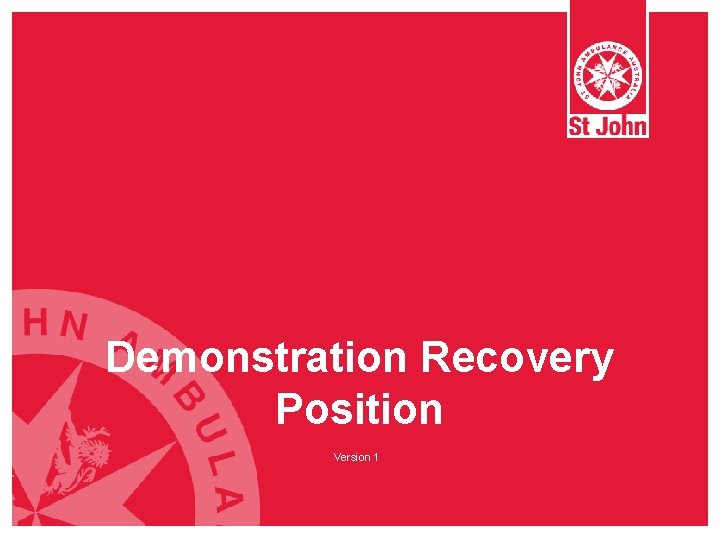 Demonstration Recovery Position Version 1 Demonstration Recovery Position Version 1