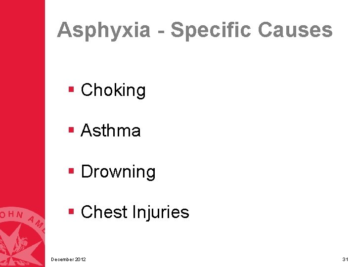 Asphyxia - Specific Causes § Choking § Asthma § Drowning § Chest Injuries December Asphyxia - Specific Causes § Choking § Asthma § Drowning § Chest Injuries December