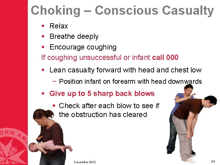 Choking – Conscious Casualty § Relax § Breathe deeply § Encourage coughing If coughing Choking – Conscious Casualty § Relax § Breathe deeply § Encourage coughing If coughing