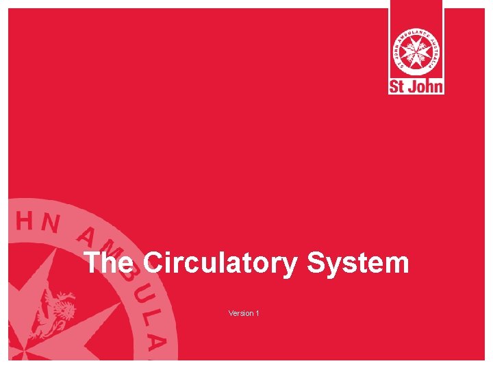 The Circulatory System Version 1 The Circulatory System Version 1
