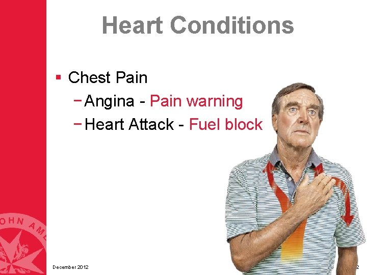 Heart Conditions § Chest Pain − Angina - Pain warning − Heart Attack - Heart Conditions § Chest Pain − Angina - Pain warning − Heart Attack -