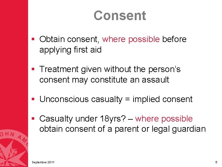 Consent § Obtain consent, where possible before applying first aid § Treatment given without Consent § Obtain consent, where possible before applying first aid § Treatment given without