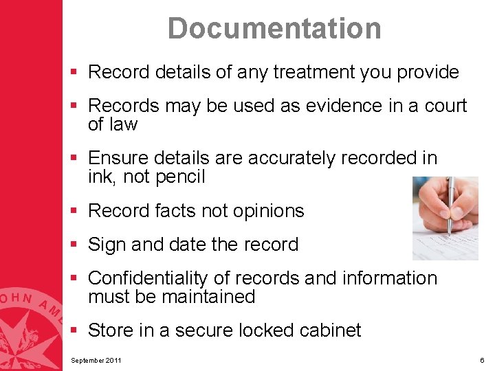 Documentation § Record details of any treatment you provide § Records may be used Documentation § Record details of any treatment you provide § Records may be used