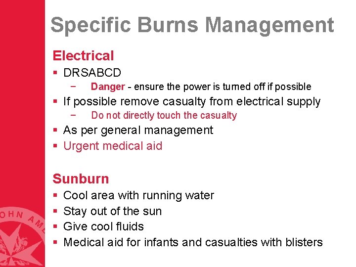 Specific Burns Management Electrical § DRSABCD − Danger - ensure the power is turned Specific Burns Management Electrical § DRSABCD − Danger - ensure the power is turned